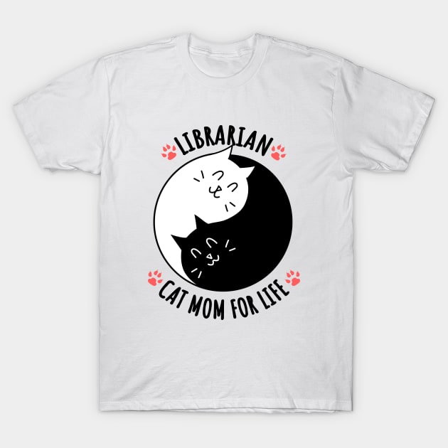 Librarian Cat Mom For Life Quote T-Shirt by jeric020290